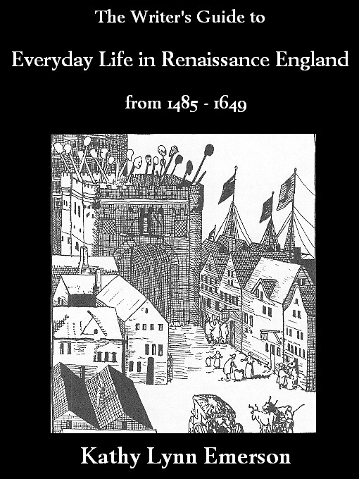 Title details for The Writer's Guide to Everyday Life in Renaissance England by Kathy Lynn Emerson - Available